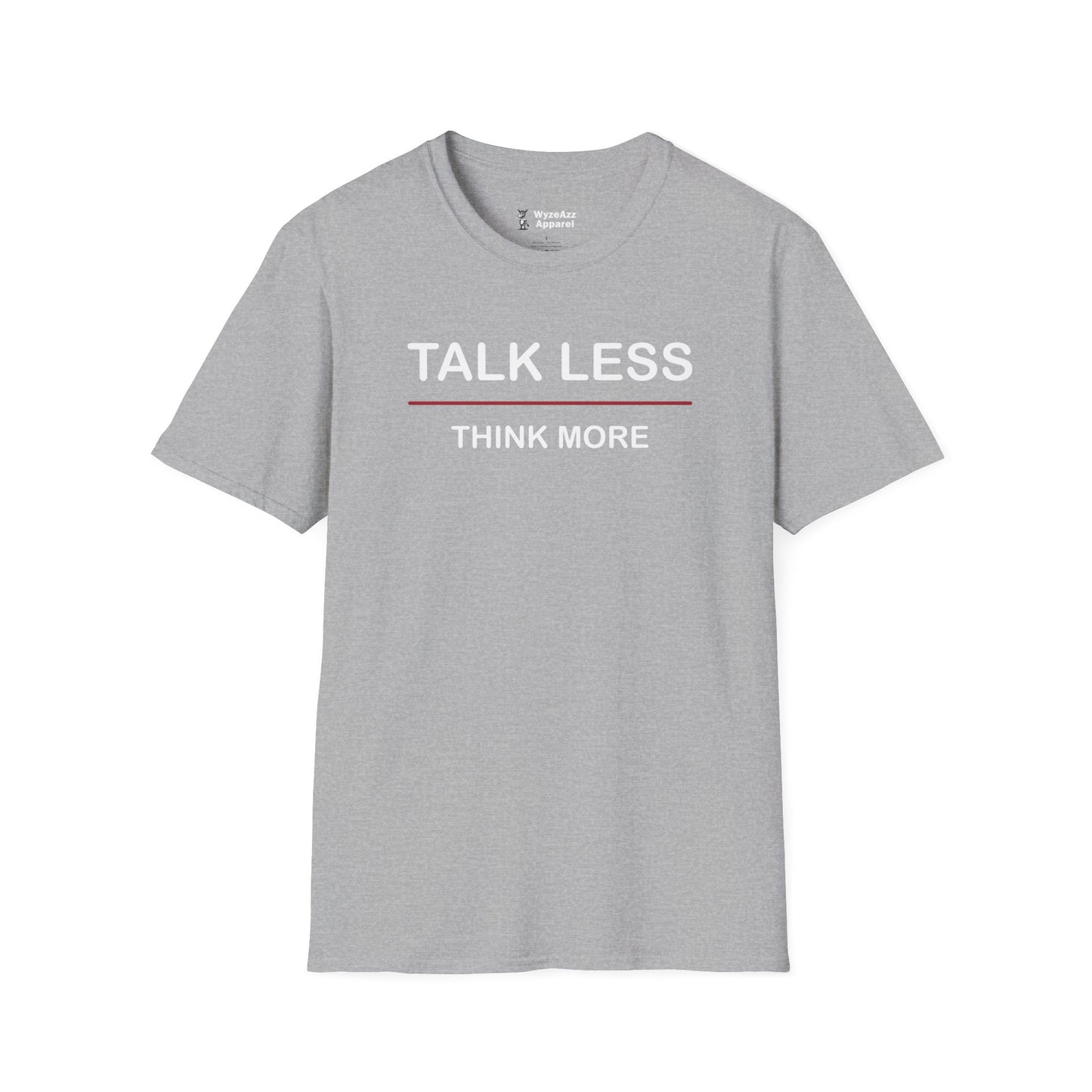 Talk Less Think More T-Shirt
