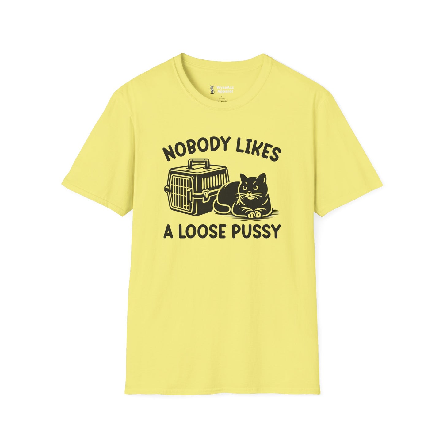 Nobody Likes A Loose Pussy Cat T-Shirt