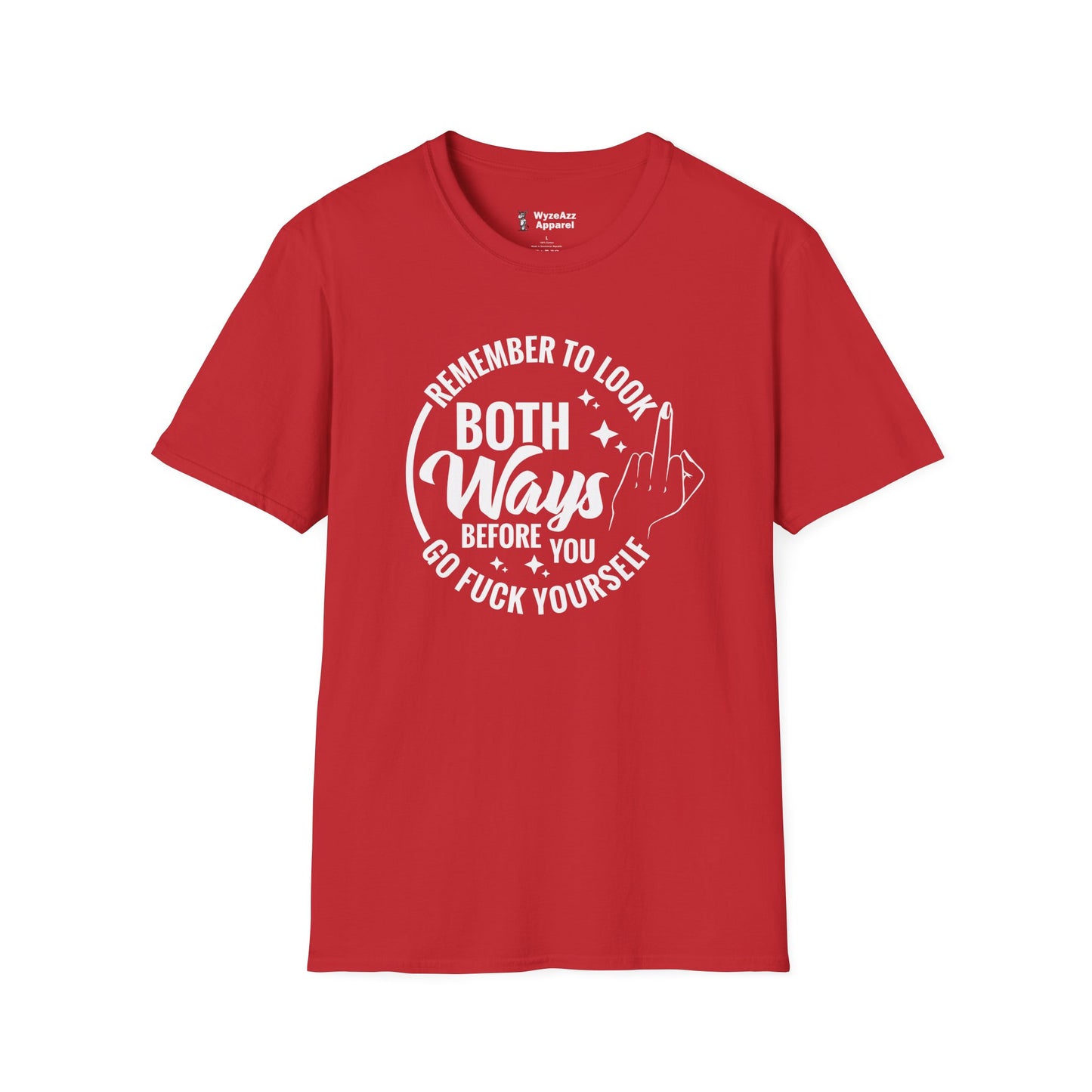 Remember To Look Both Ways Before You Go F*** Yourself T-Shirt