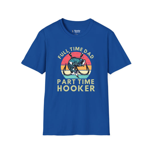 Full Time Dad, Part Time Hooker Fishing T-Shirt