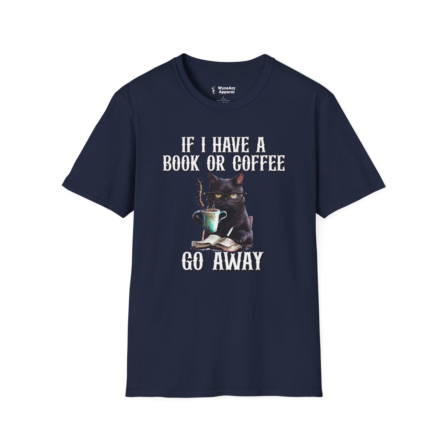 If I Have a Book or Coffee - Go Away T-Shirt