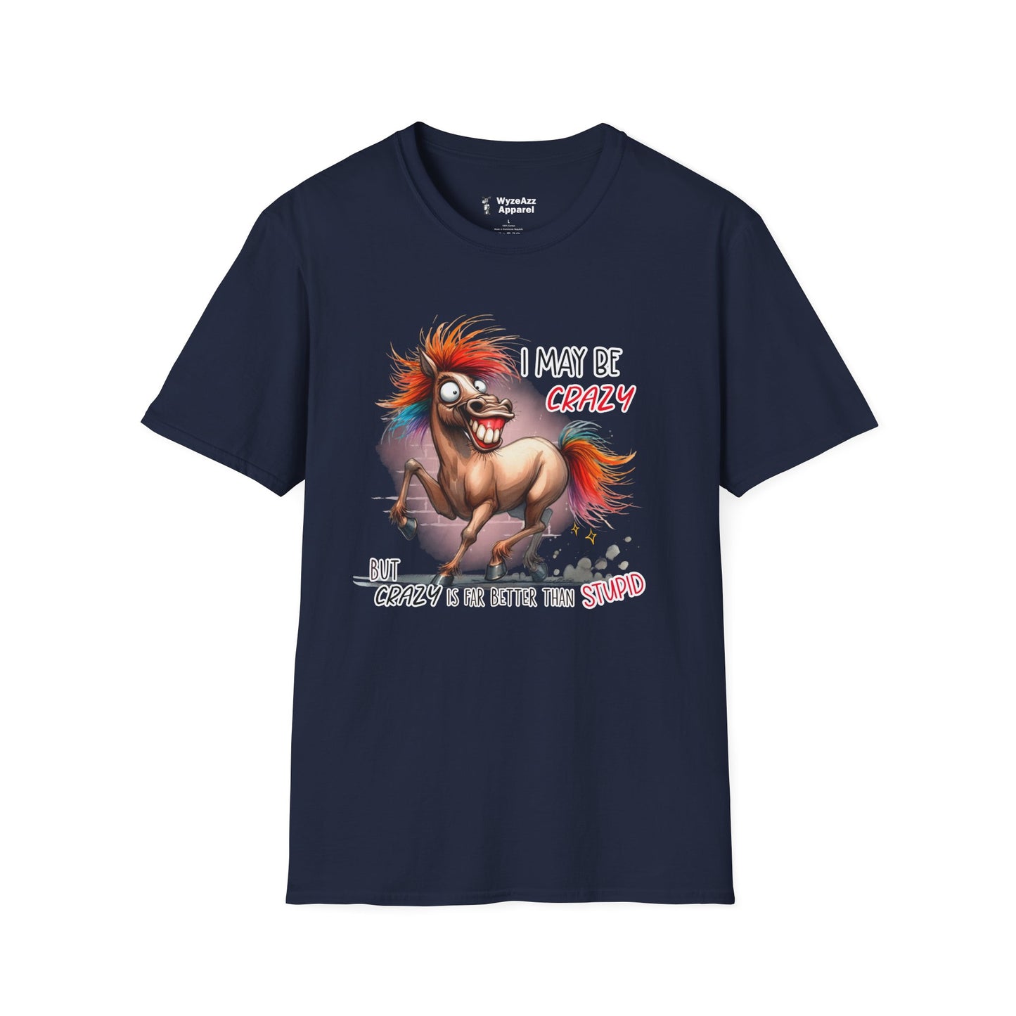 I May Be Crazy But That's Far Better Than Stupid T-Shirt