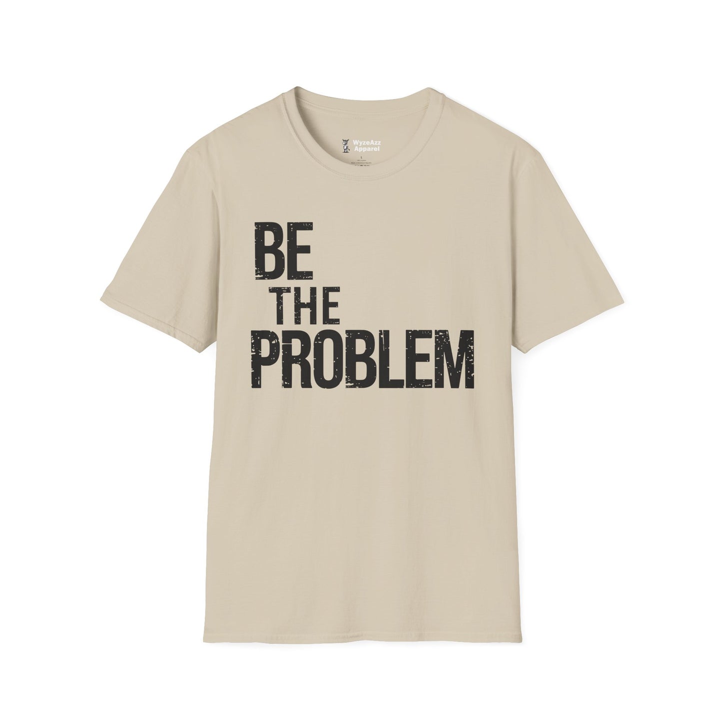 Be The Problem T-Shirt