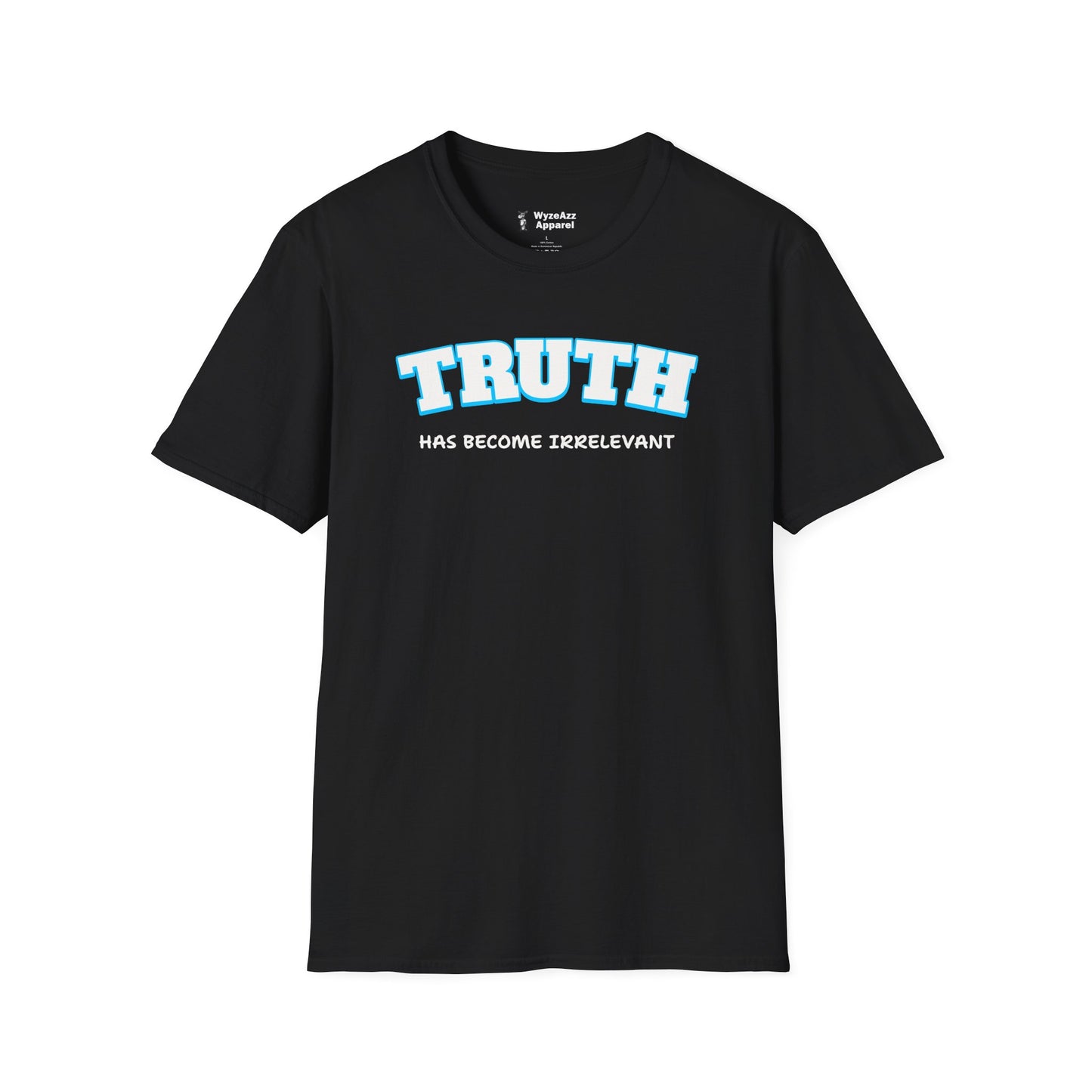 Truth Has Become Irrelevant T-Shirt